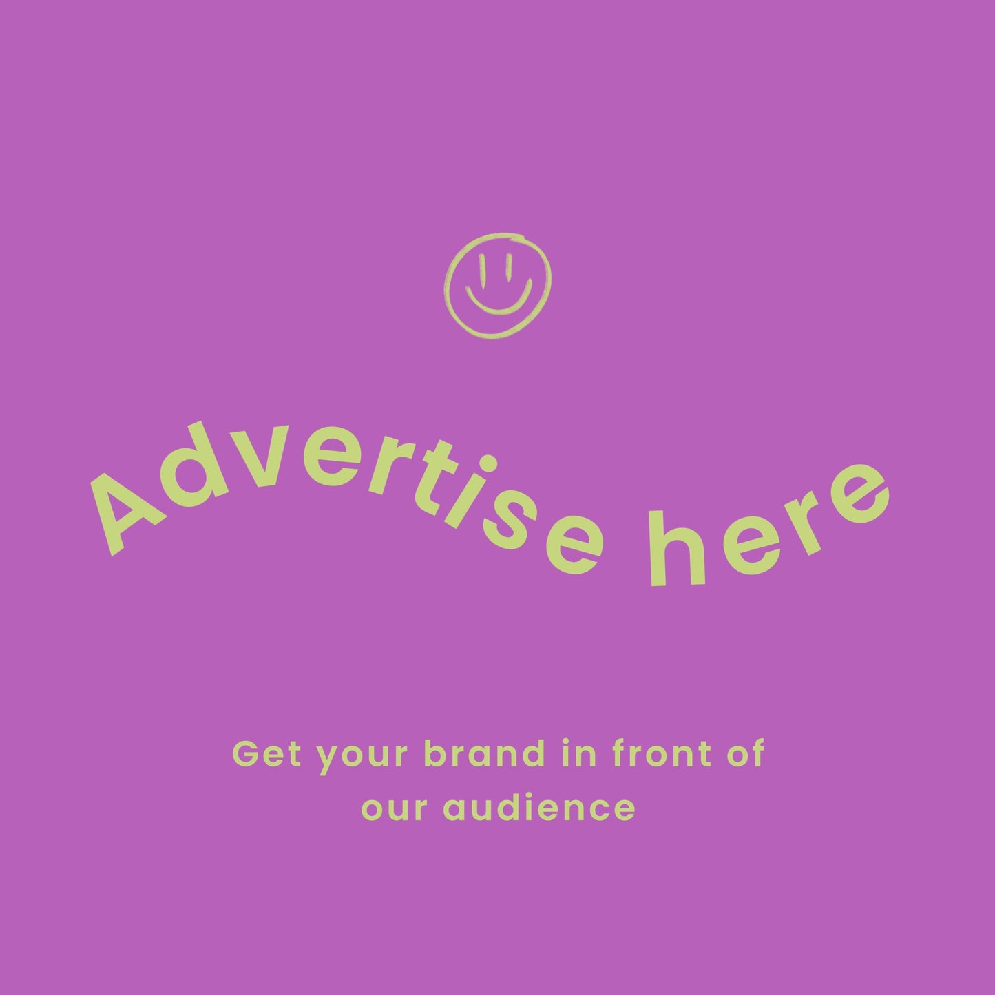 A square purple advertisement template with a light green smiley face icon, the text 'Advertise here' in a curved, stylized font, and smaller text below reading 'Get your brand in front of our audience'.