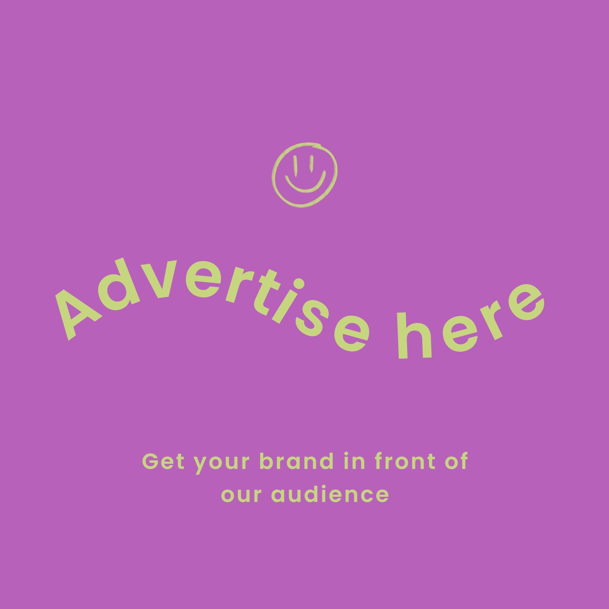 A square purple advertisement template with a light green smiley face icon, the text 'Advertise here' in a curved, stylized font, and smaller text below reading 'Get your brand in front of our audience'.