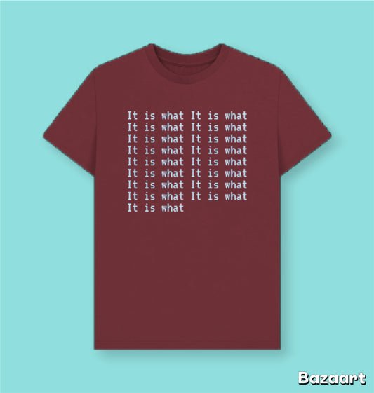 It is what it is what it is unisex t-shirt